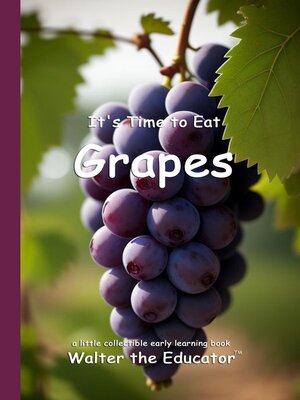 cover image of It's Time to Eat Grapes
